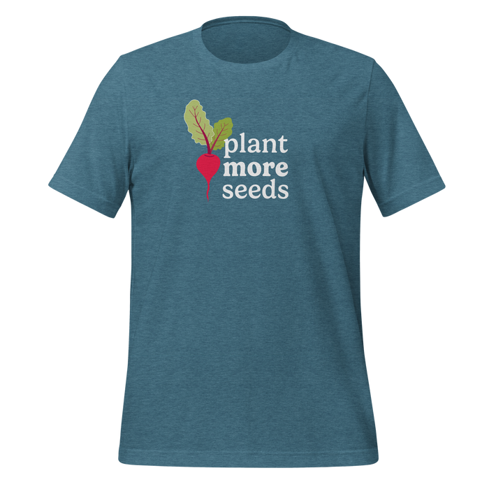 Plant More Seeds Unisex t-shirt
