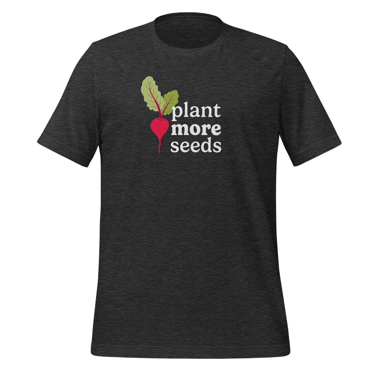 Plant More Seeds Unisex t-shirt