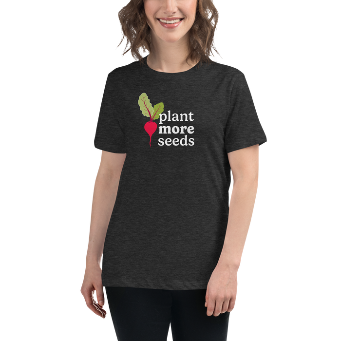Plant More Seeds Women's Relaxed T-Shirt